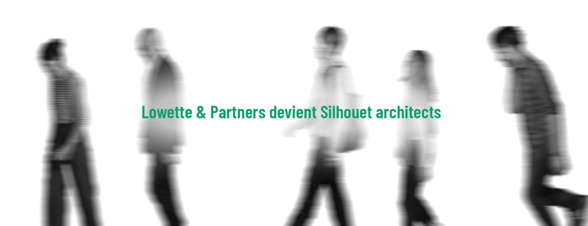 Lowette & Partners devient Silhouet architects